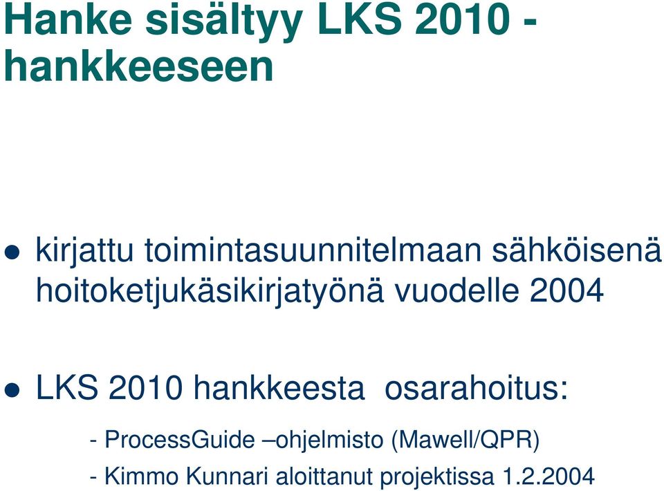 vuodelle 2004 LKS 2010 hankkeesta osarahoitus: -