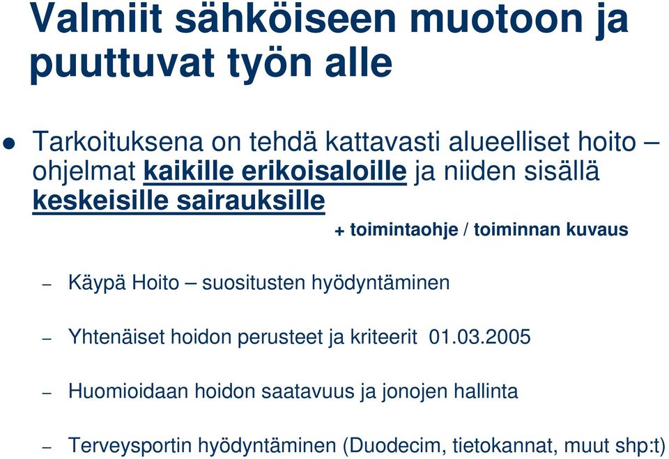 kuvaus Käypä Hoito suositusten hyödyntäminen Yhtenäiset hoidon perusteet ja kriteerit 01.03.