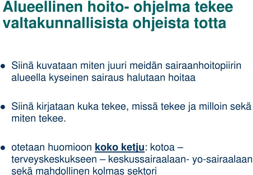 kirjataan kuka tekee, missä tekee ja milloin sekä miten tekee.