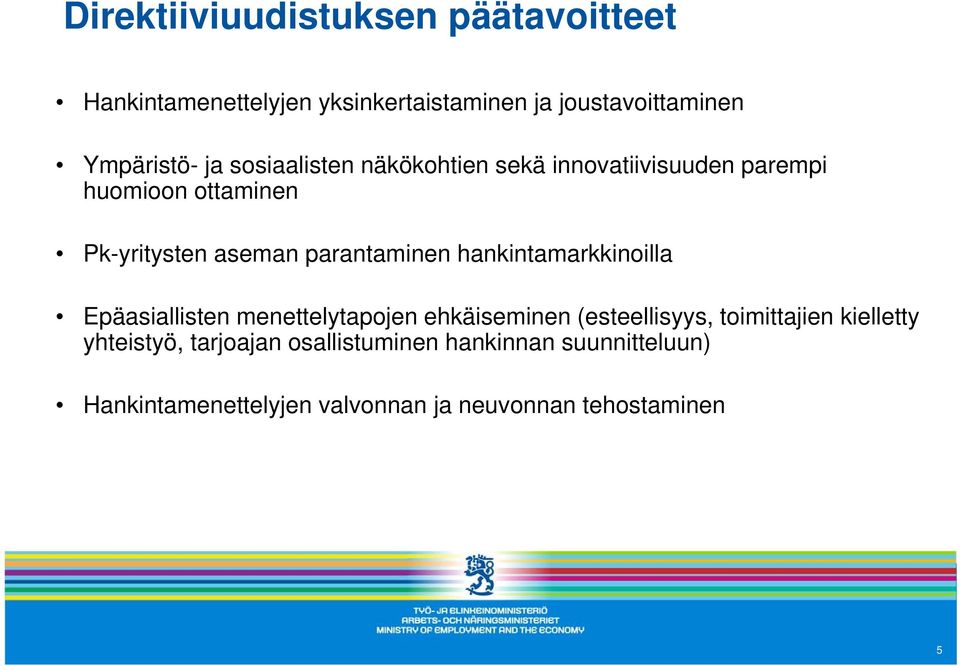 hankintamarkkinoilla Epäasiallisten menettelytapojen ehkäiseminen (esteellisyys, toimittajien kielletty