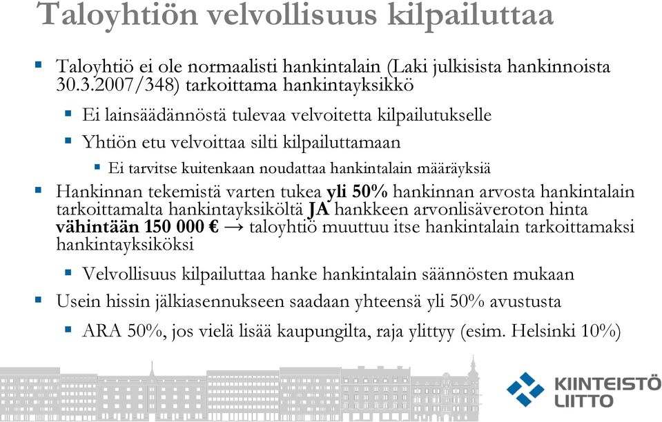 hankintalain määräyksiä Hankinnan tekemistä varten tukea yli 50% hankinnan arvosta hankintalain tarkoittamalta hankintayksiköltä JA hankkeen arvonlisäveroton hinta vähintään 150 000