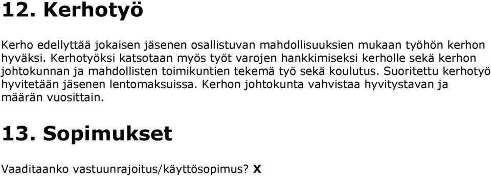 toimikuntien tekemä työ sekä koulutus. Suoritettu kerhotyö hyvitetään jäsenen lentomaksuissa.