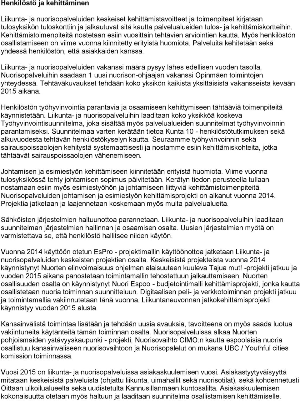 Palveluita kehitetään sekä yhdessä henkilöstön, että asiakkaiden kanssa.