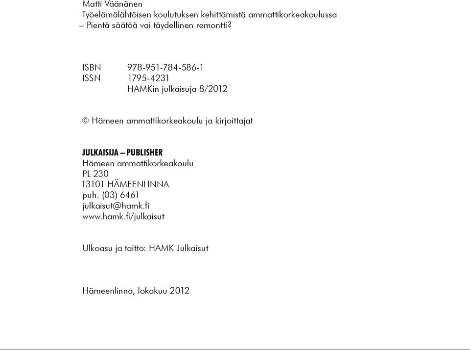ISBN 978-951-784-586-1 ISSN 1795-4231 HAMKin julkaisuja 8/2012 Hämeen ammattikorkeakoulu ja