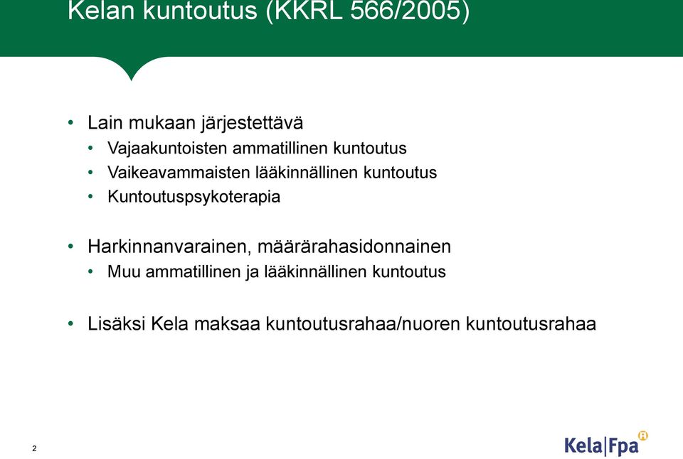 Kuntoutuspsykoterapia Harkinnanvarainen, määrärahasidonnainen Muu