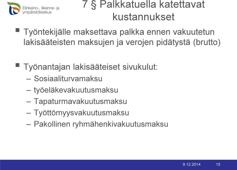 lakisääteiset sivukulut: Sosiaaliturvamaksu työeläkevakuutusmaksu