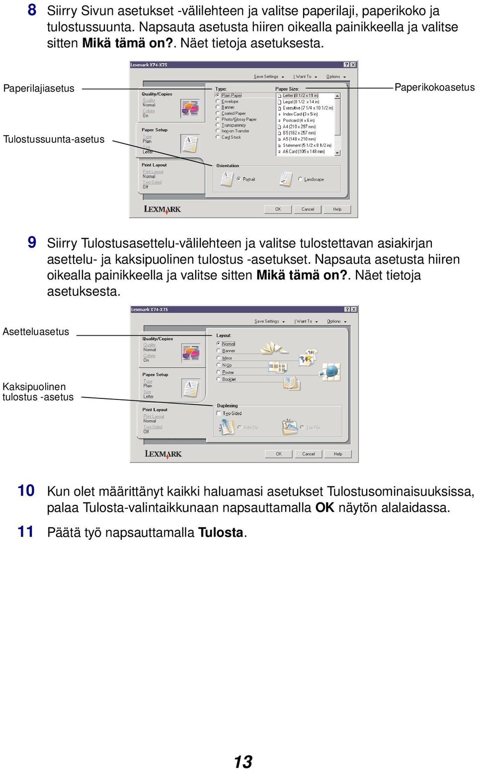 Paperilajiasetus Paperikokoasetus Tulostussuunta-asetus 9 Siirry Tulostusasettelu-välilehteen ja valitse tulostettavan asiakirjan asettelu- ja kaksipuolinen tulostus -asetukset.