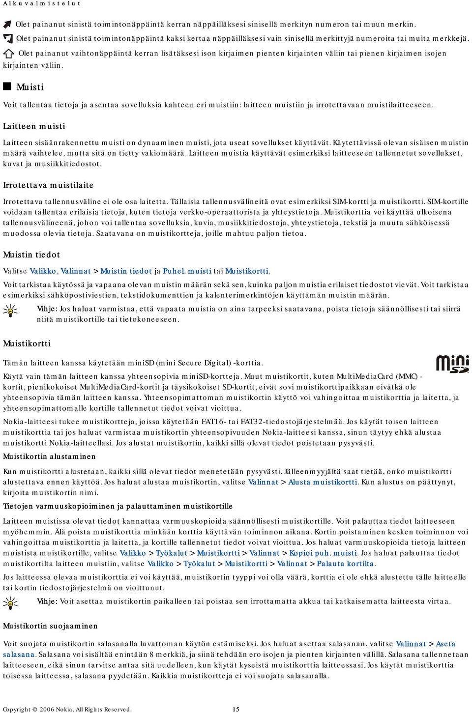Olet painanut vaihtonäppäintä kerran lisätäksesi ison kirjaimen pienten kirjainten väliin tai pienen kirjaimen isojen kirjainten väliin.