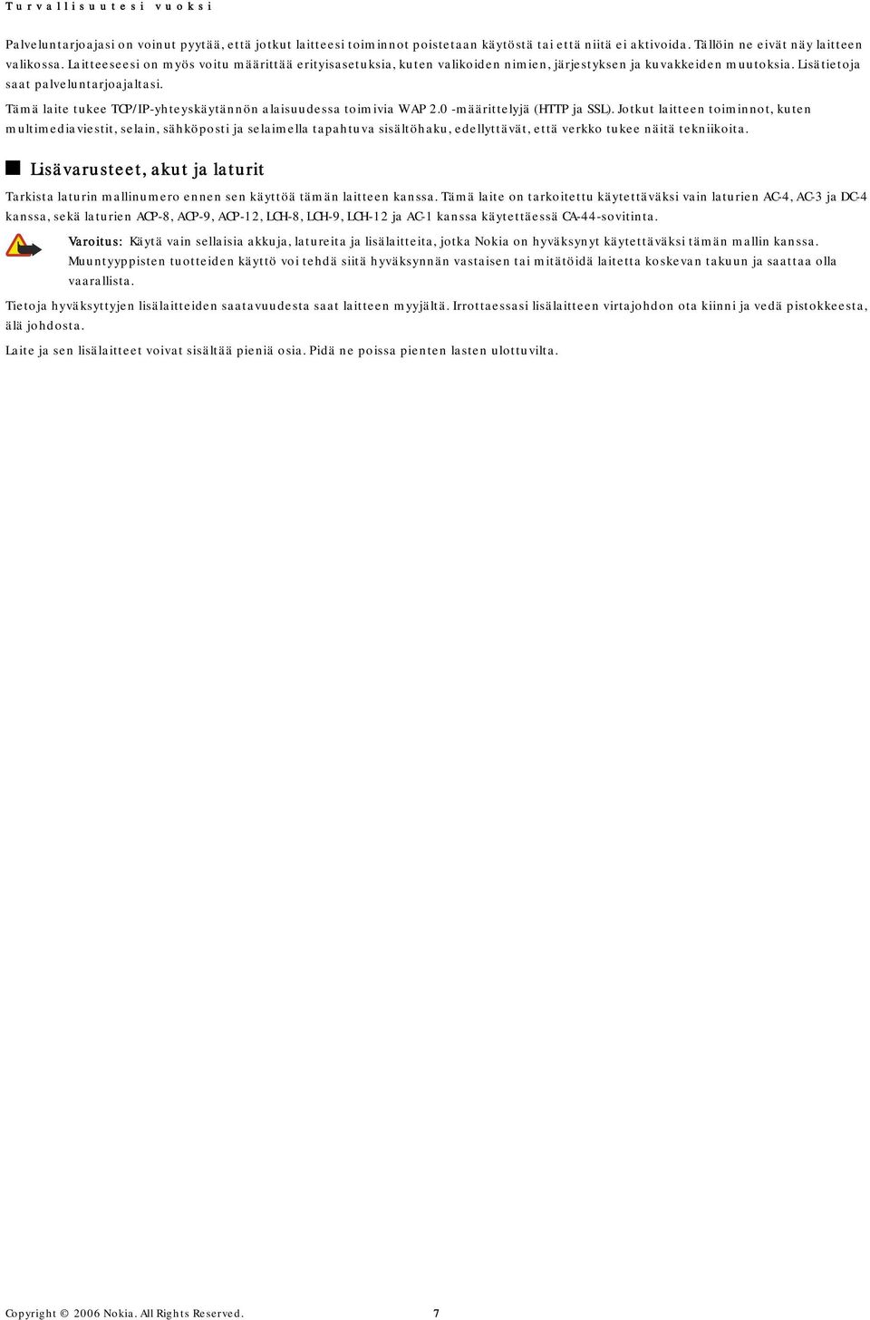 Tämä laite tukee TCP/IP-yhteyskäytännön alaisuudessa toimivia WAP 2.0 -määrittelyjä (HTTP ja SSL).