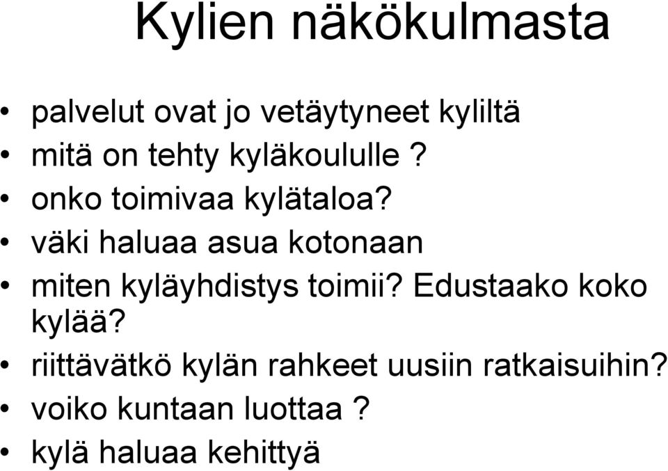 väki haluaa asua kotonaan miten kyläyhdistys toimii?