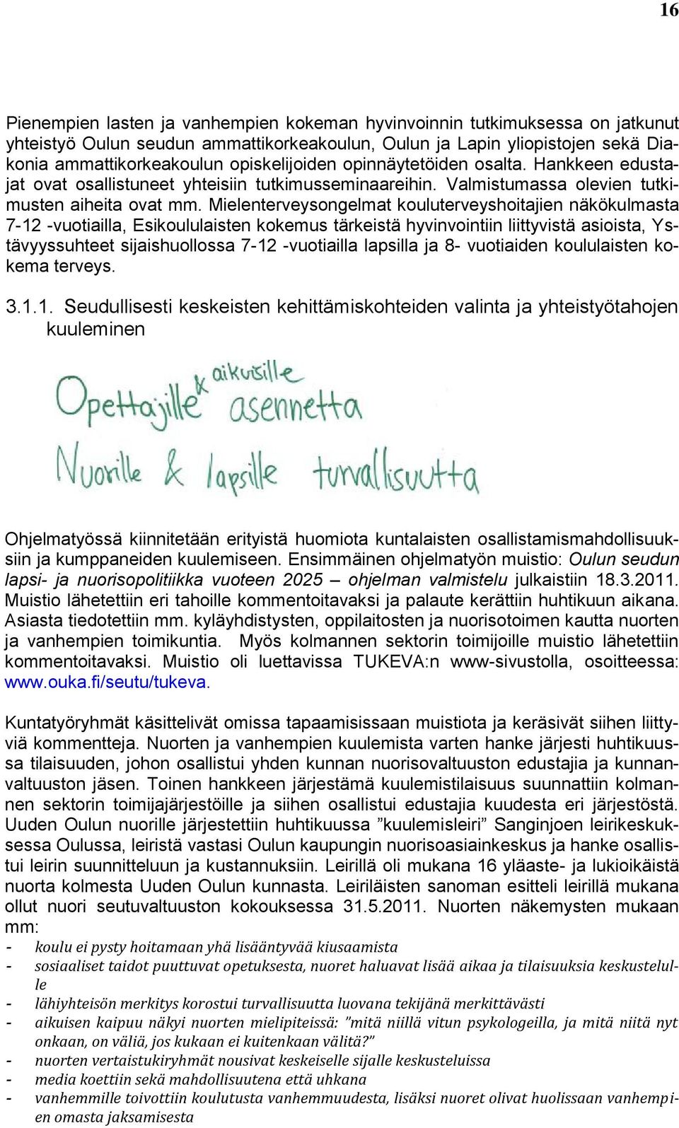 Mielenterveysongelmat kouluterveyshoitajien näkökulmasta 7-12 -vuotiailla, Esikoululaisten kokemus tärkeistä hyvinvointiin liittyvistä asioista, Ystävyyssuhteet sijaishuollossa 7-12 -vuotiailla