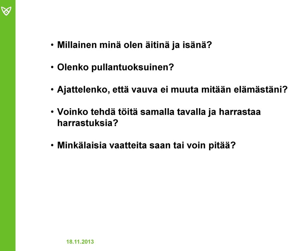 Ajattelenko, että vauva ei muuta mitään elämästäni?