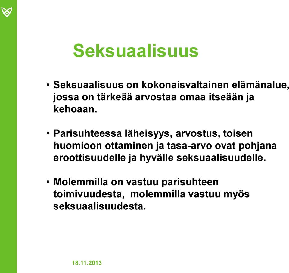 Parisuhteessa läheisyys, arvostus, toisen huomioon ottaminen ja tasa-arvo ovat