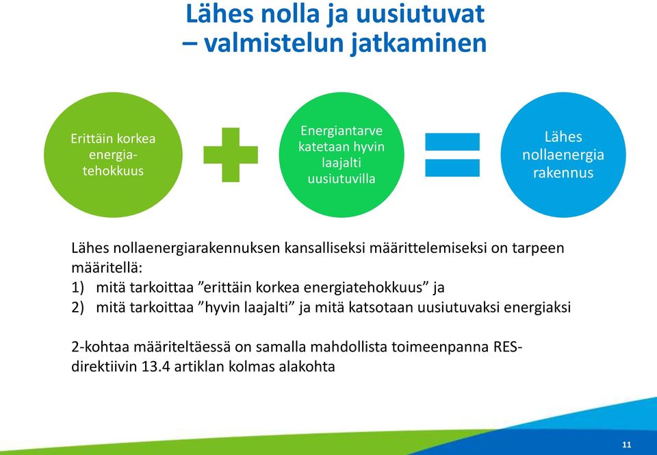 määritellä: 1) mitä tarkoittaa erittäin korkea energiatehokkuus ja 2) mitä tarkoittaa hyvin laajalti ja mitä katsotaan