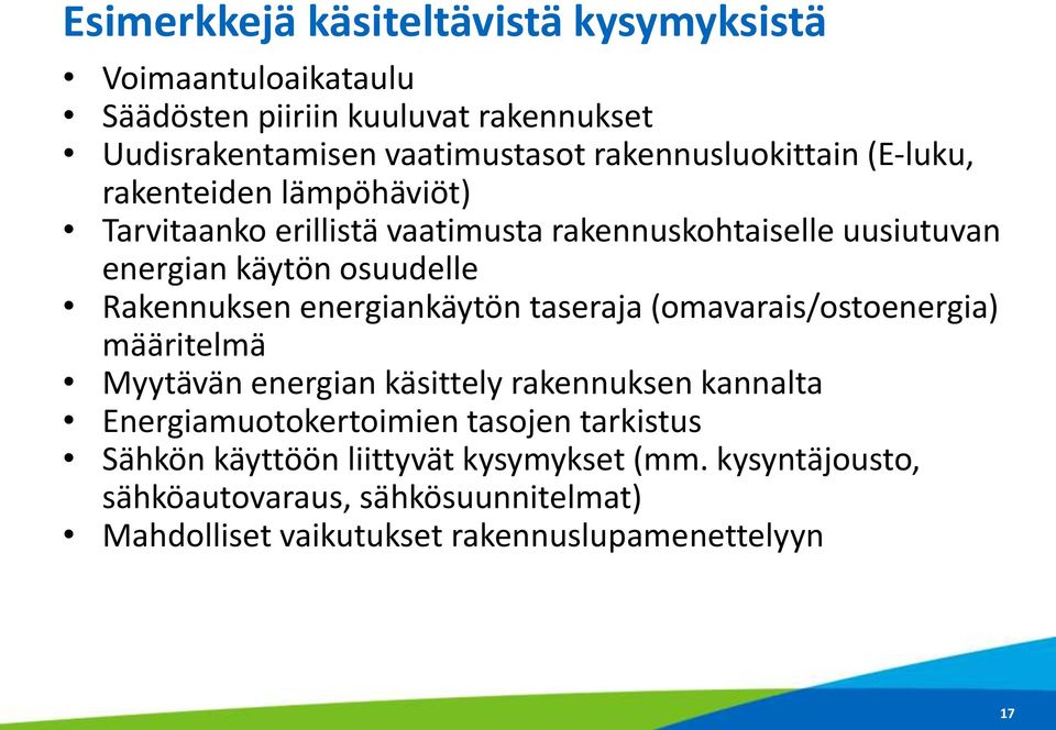 Rakennuksen energiankäytön taseraja (omavarais/ostoenergia) määritelmä Myytävän energian käsittely rakennuksen kannalta Energiamuotokertoimien