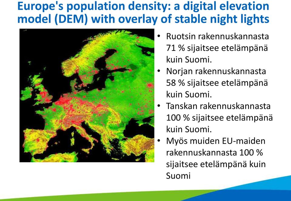 Norjan rakennuskannasta 58 % sijaitsee etelämpänä kuin Suomi.