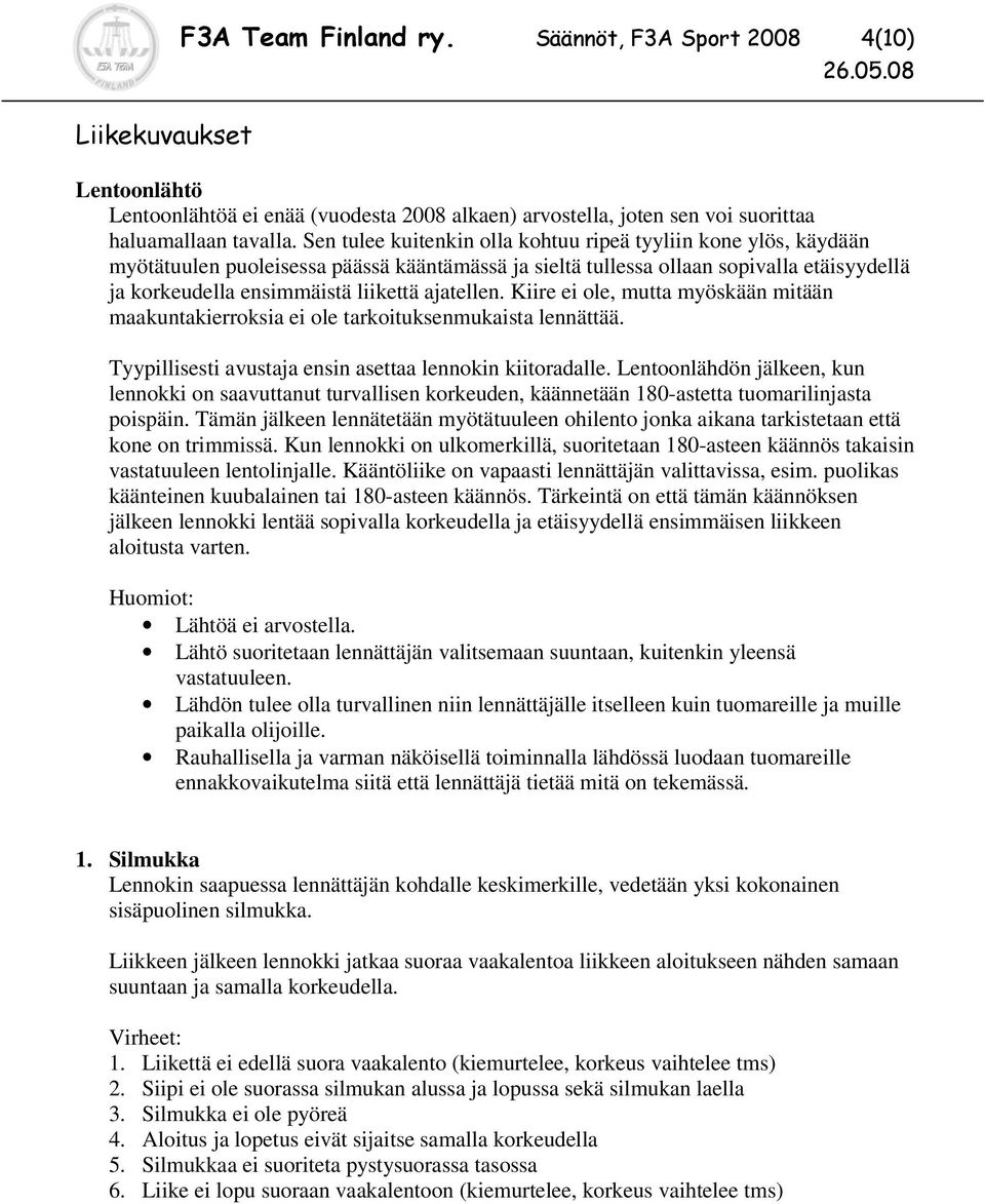 ajatellen. Kiire ei ole, mutta myöskään mitään maakuntakierroksia ei ole tarkoituksenmukaista lennättää. Tyypillisesti avustaja ensin asettaa lennokin kiitoradalle.