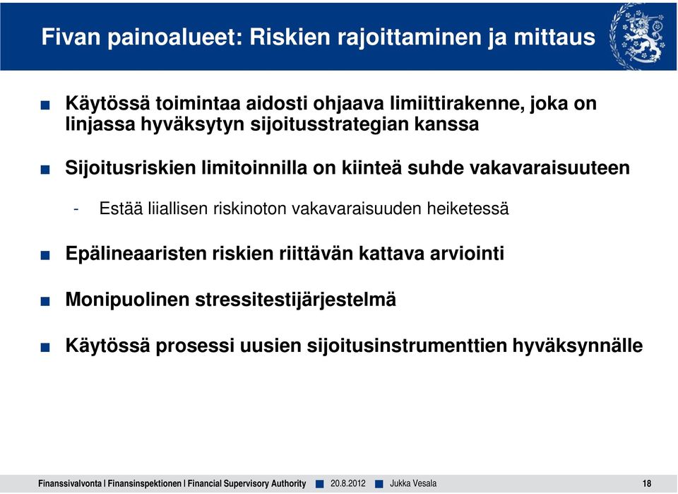 riskinoton vakavaraisuuden heiketessä Epälineaaristen riskien riittävän kattava arviointi Monipuolinen