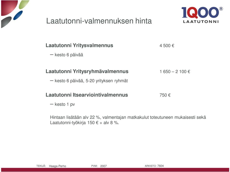 ryhmät Laatutonni Itsearviointivalmennus 750 kesto 1 pv Hintaan lisätään alv 22