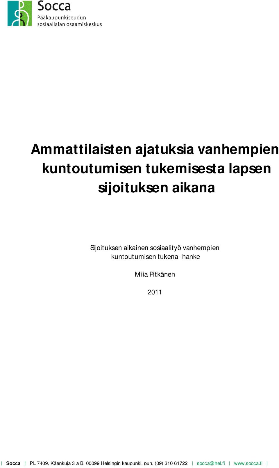 kuntoutumisen tukena -hanke Miia Pitkänen 2011 Socca PL 7409, Käenkuja