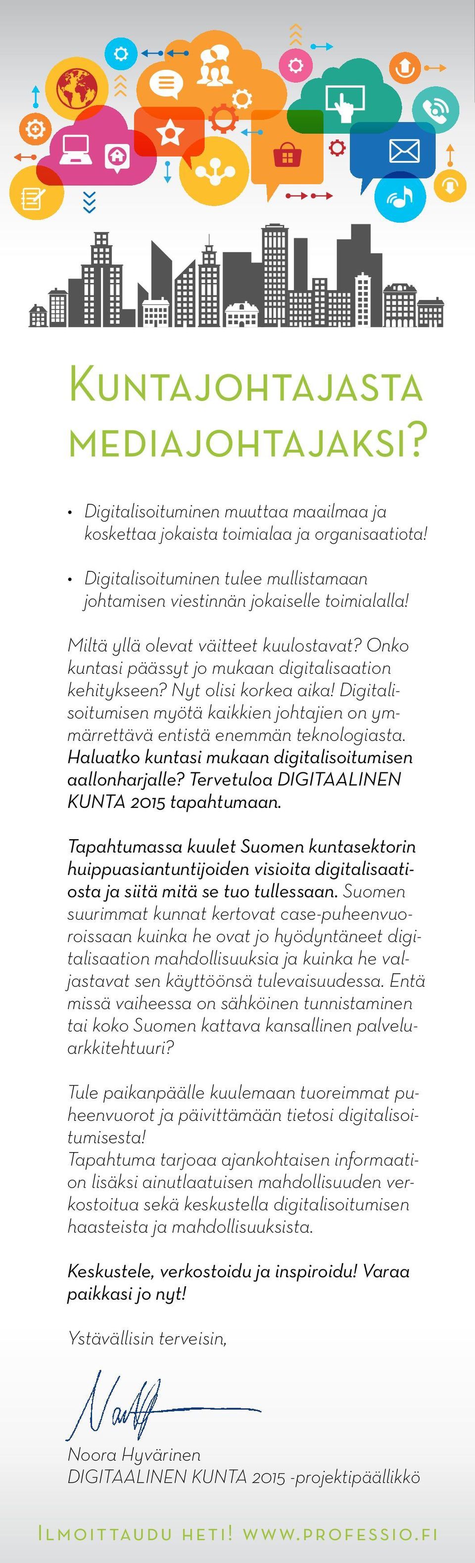 Nyt olisi korkea aika! Digitalisoitumisen myötä kaikkien johtajien on ymmärrettävä entistä enemmän teknologiasta. Haluatko kuntasi mukaan digitalisoitumisen aallonharjalle?