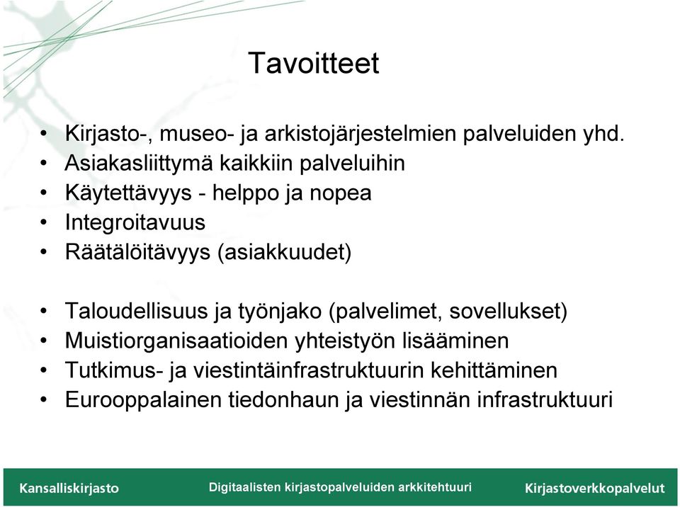 Räätälöitävyys (asiakkuudet) Taloudellisuus ja työnjako (palvelimet, sovellukset)