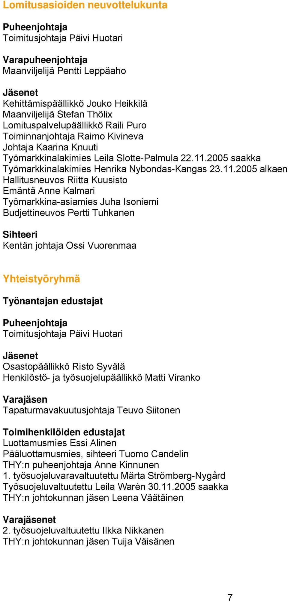 2005 saakka Työmarkkinalakimies Henrika Nybondas-Kangas 23.11.