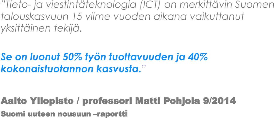 Se on luonut 50% työn tuottavuuden ja 40% kokonaistuotannon kasvusta.