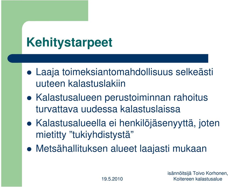 uudessa kalastuslaissa Kalastusalueella ei henkilöjäsenyyttä,