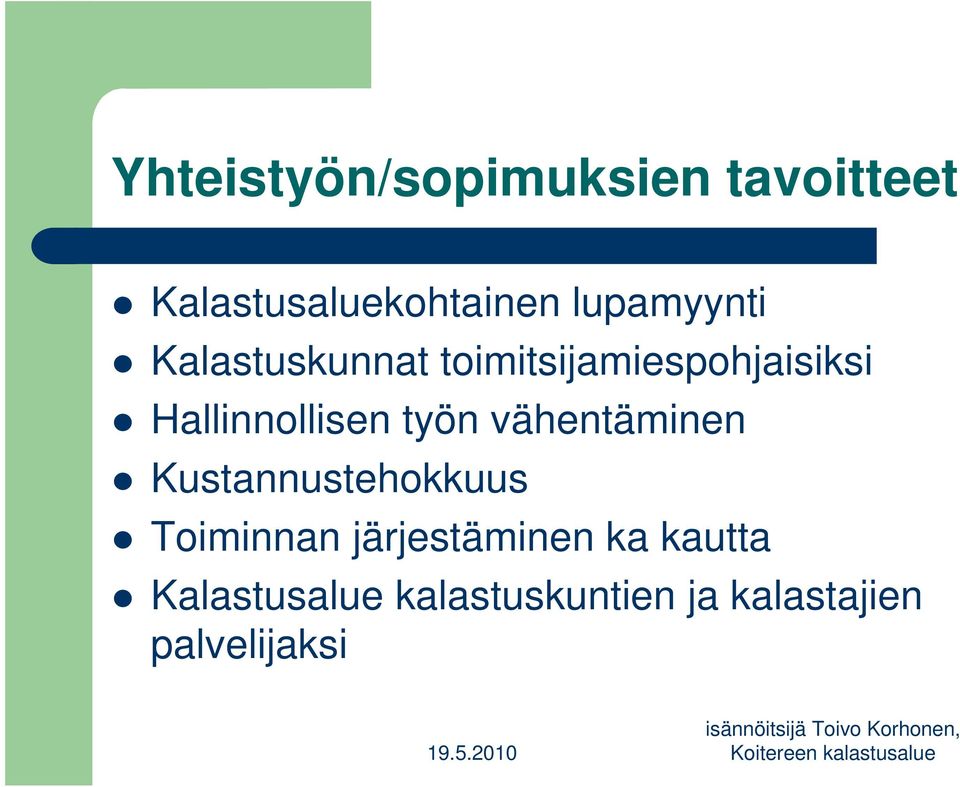 Hallinnollisen työn vähentäminen Kustannustehokkuus Toiminnan