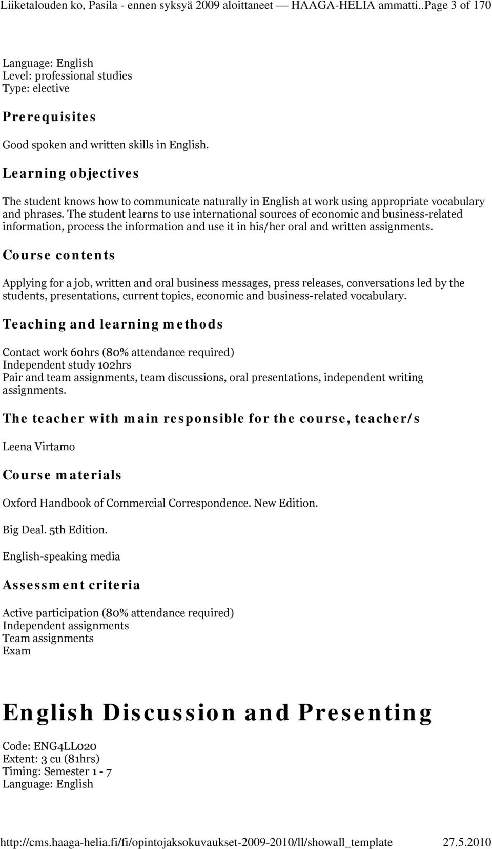 Learning objectives The student knows how to communicate naturally in English at work using appropriate vocabulary and phrases.