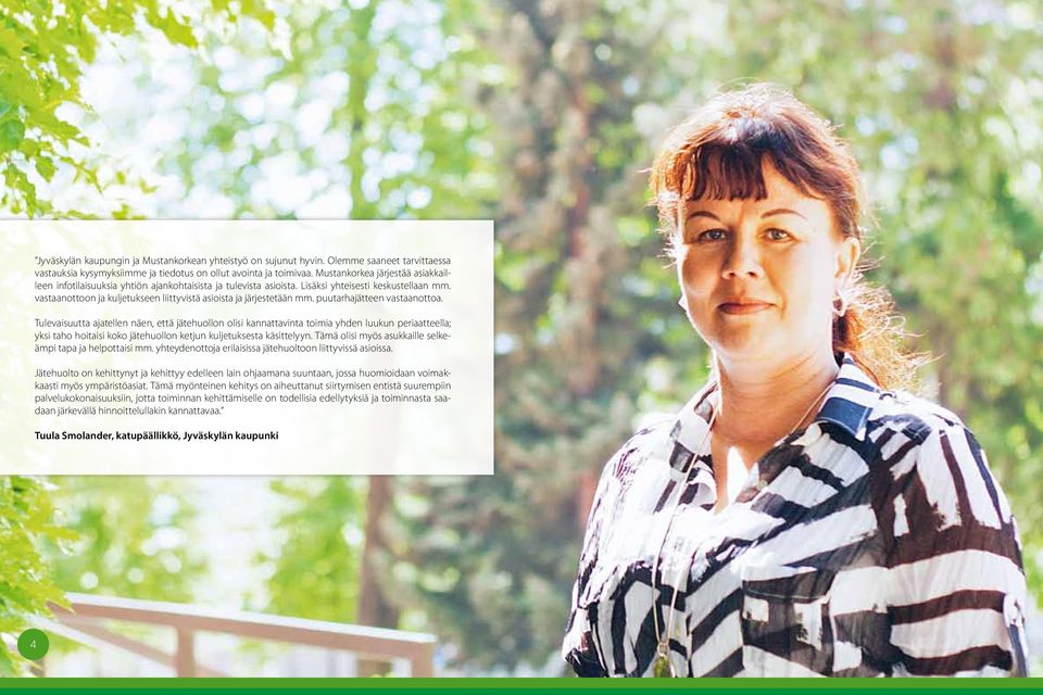 vastaanottoon ja kuljetukseen liittyvistä asioista ja järjestetään mm. puutarhajätteen vastaanottoa.