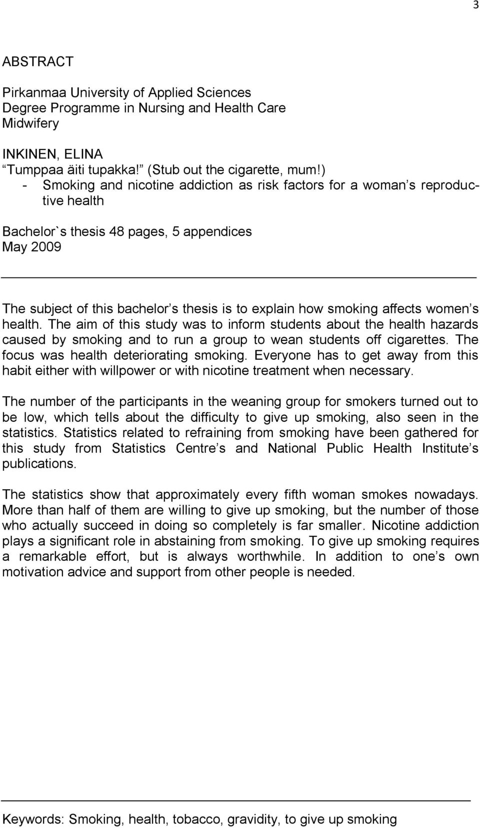 affects women s health. The aim of this study was to inform students about the health hazards caused by smoking and to run a group to wean students off cigarettes.