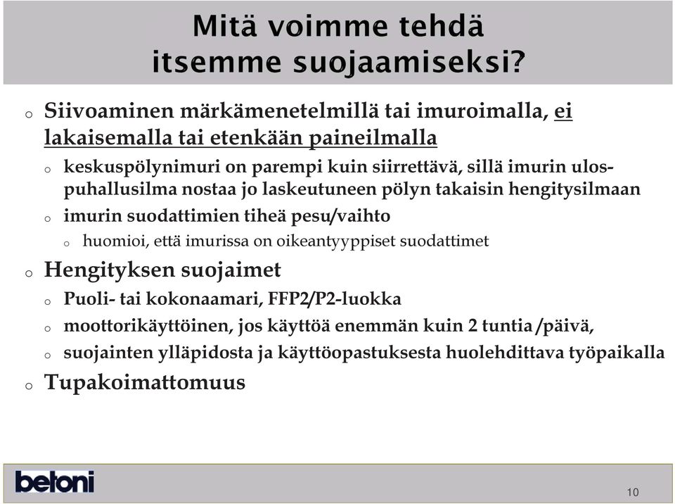 pesu/vaiht humii, että imurissa n ikeantyyppiset sudattimet Hengityksen sujaimet Puli- tai kknaamari, FFP2/P2-lukka