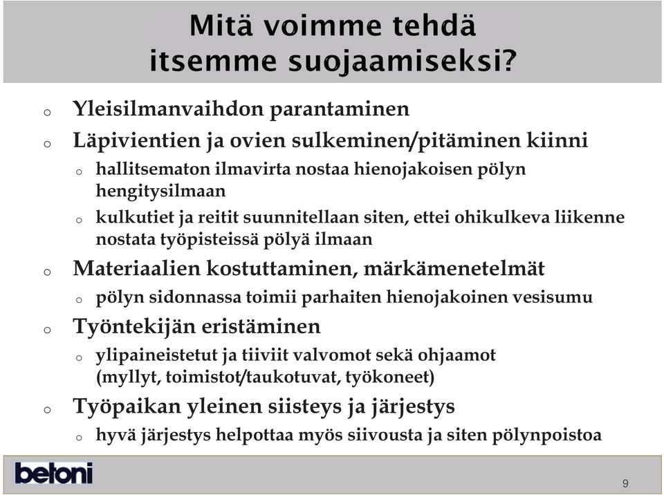 kstuttaminen, märkämenetelmät pölyn sidnnassa timii parhaiten hienjakinen vesisumu Työntekijän eristäminen ylipaineistetut ja tiiviit