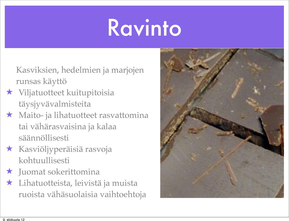 vähärasvaisina ja kalaa säännöllisesti Kasviöljyperäisiä rasvoja