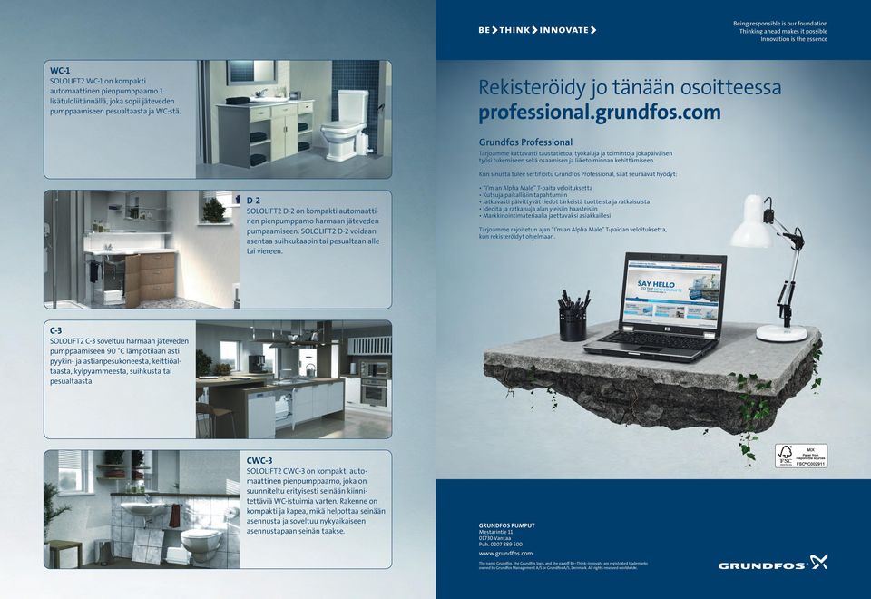 com Grundfos Professional Tarjoamme kattavasti taustatietoa, työkaluja ja toimintoja jokapäiväisen työsi tukemiseen sekä osaamisen ja liiketoiminnan kehittämiseen.