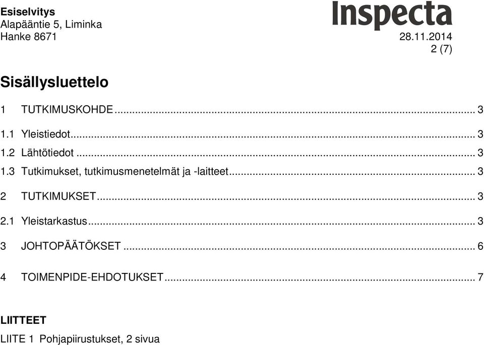 .. 3 2 TUTKIMUKSET... 3 2.1 Yleistarkastus... 3 3 JOHTOPÄÄTÖKSET.