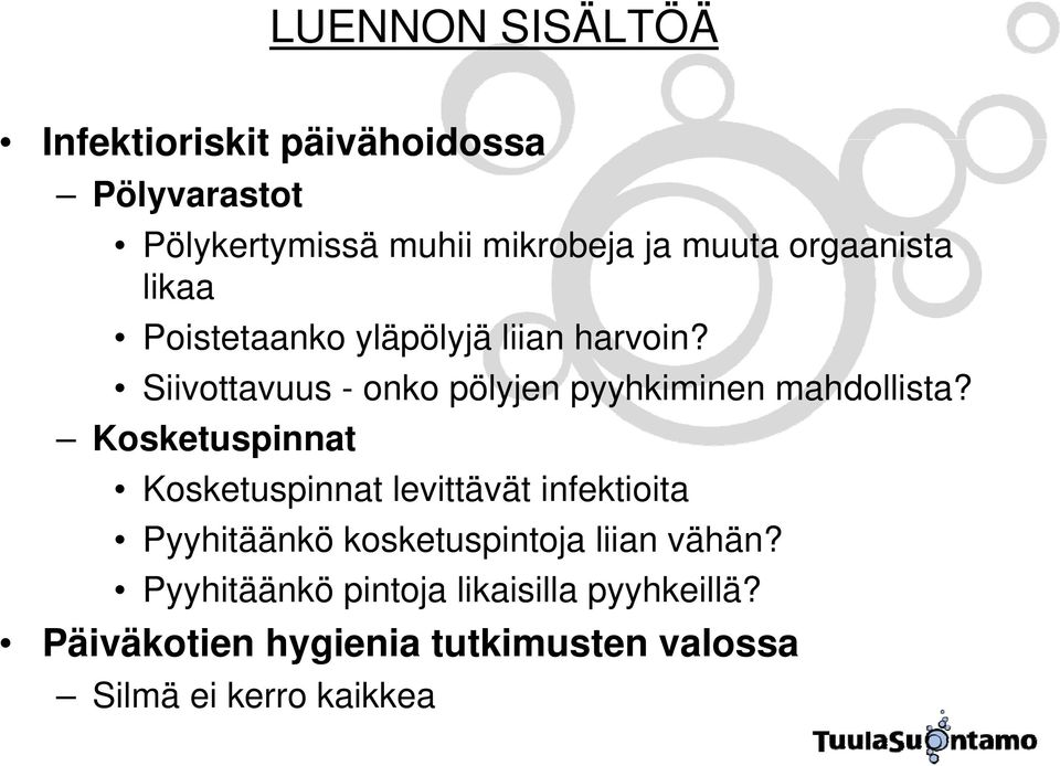 Siivottavuus - onko pölyjen pyyhkiminen mahdollista?