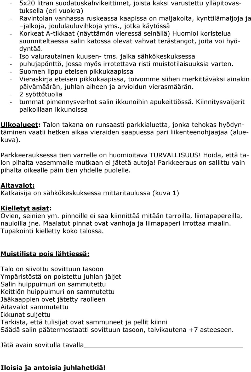 jalka sähkökeskuksessa - puhujapönttö, jossa myös irrotettava risti muistotilaisuuksia varten.