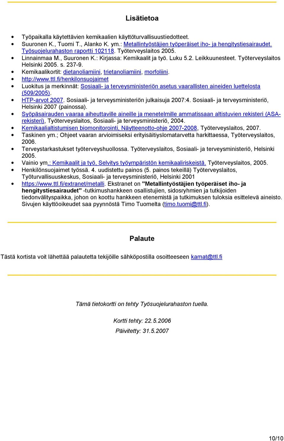 Kemikaalikortit: dietanoliamiini, trietanoliamiini, morfoliini. http://www.ttl.