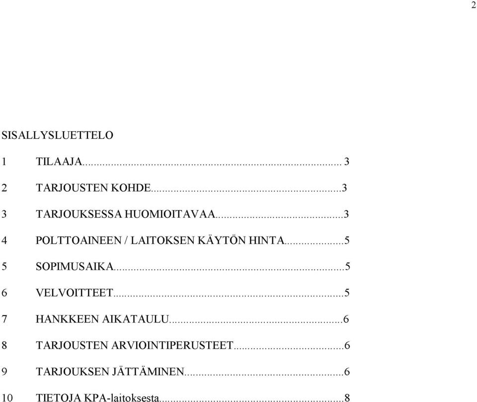 5 5 SOPIMUS AIKA 5 6 VELVOITTEET 5 7 HANKKEEN AIKATAULU 6 8