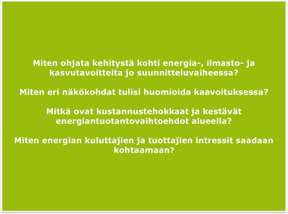 Energiankulutus Jakelujärjestelmät: sähkö, lämpö, kylmä, polttoaineet Mitkä ovat kustannustehokkaat ja kestävät