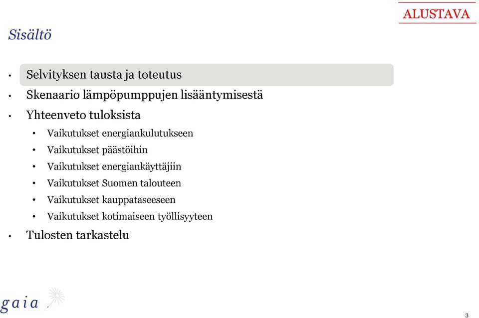 Vaikutukset päästöihin Vaikutukset energiankäyttäjiin Vaikutukset Suomen