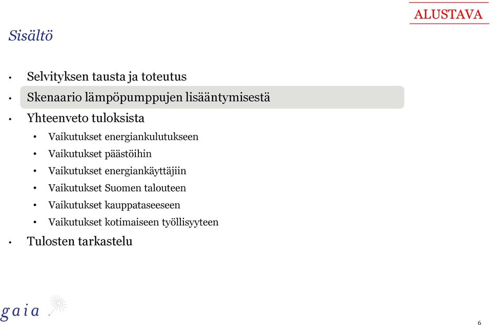 Vaikutukset päästöihin Vaikutukset energiankäyttäjiin Vaikutukset Suomen