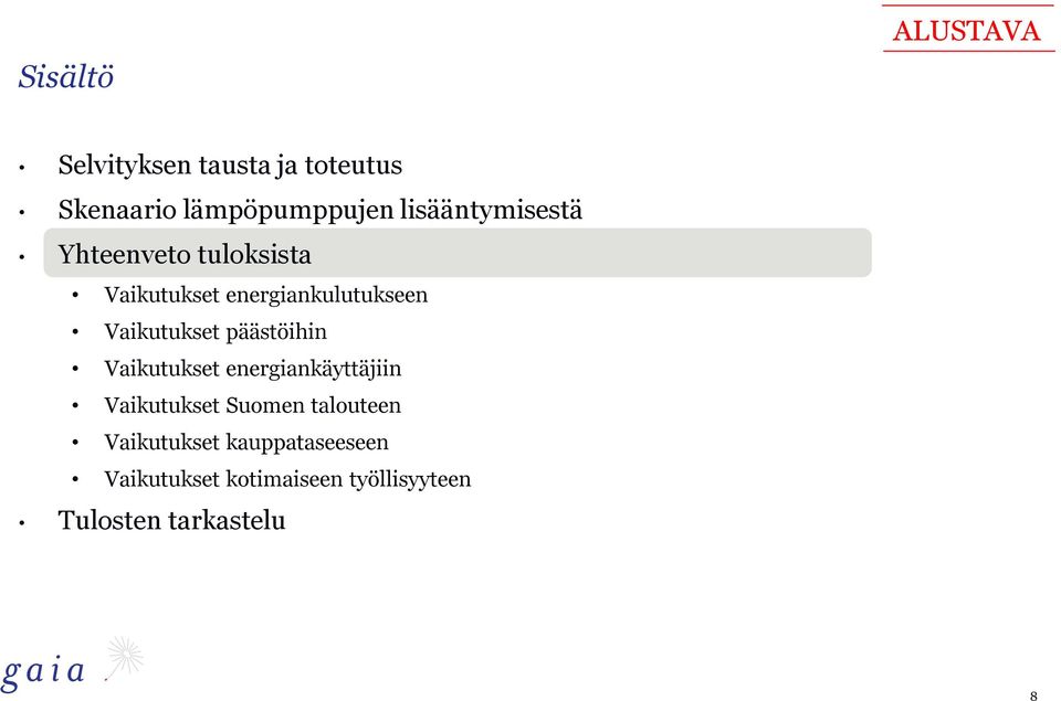 Vaikutukset päästöihin Vaikutukset energiankäyttäjiin Vaikutukset Suomen