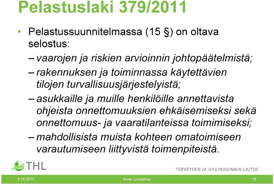 muille henkilöille annettavista ohjeista onnettomuuksien ehkäisemiseksi sekä onnettomuus- ja vaaratilanteissa