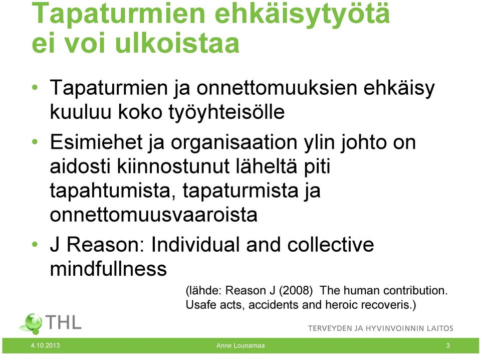 tapahtumista, tapaturmista ja onnettomuusvaaroista J Reason: Individual and collective mindfullness