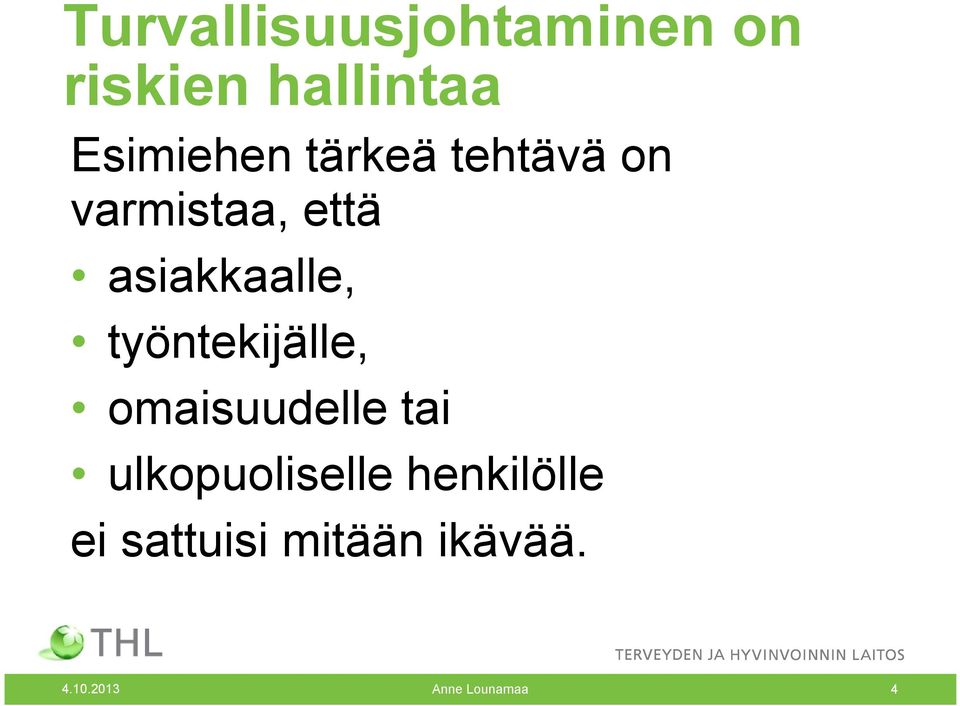 asiakkaalle, työntekijälle, omaisuudelle tai