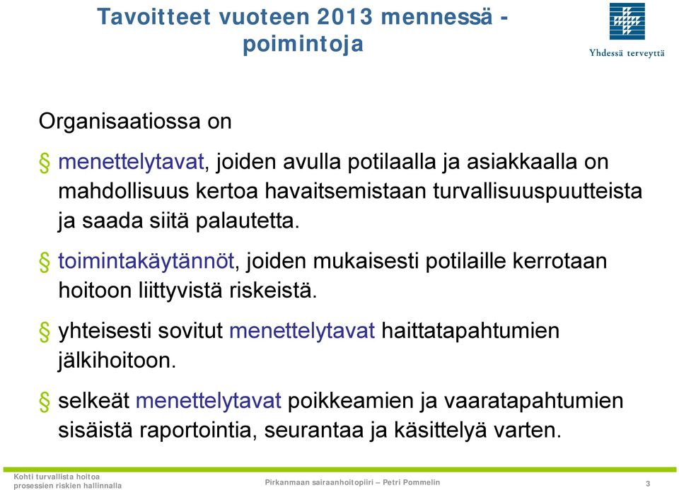 toimintakäytännöt, joiden mukaisesti potilaille kerrotaan hoitoon liittyvistä riskeistä.